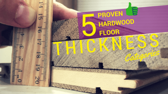 Hardwood floor thickness chart & categories