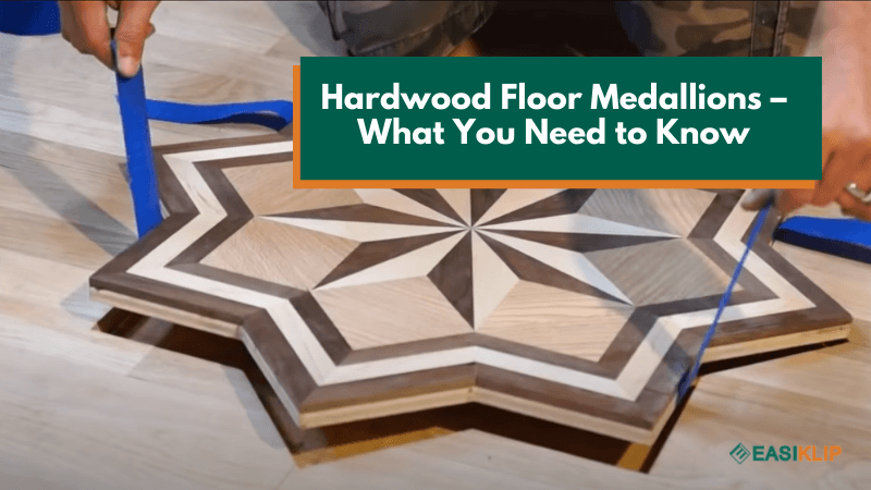 Hardwood Floor Medallions – What You Need to Know - Easiklip Floors
