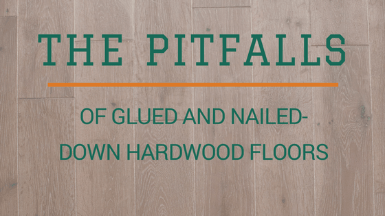 The Pitfalls of Gluing vs Nailing Hardwood Floors Process