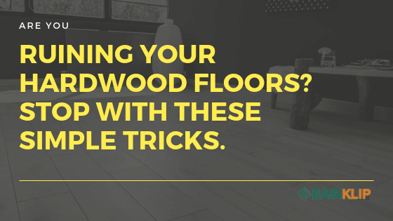Are You Ruining Your Hardwood Floors? Stop With These Simple Tricks