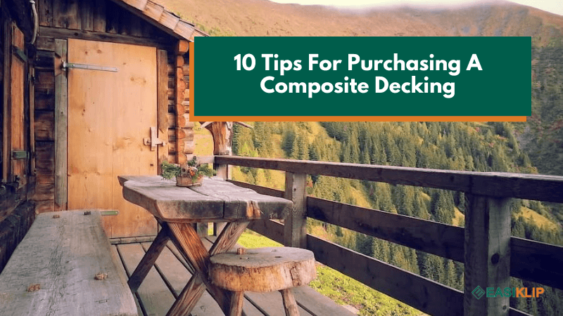 10 Tips For Purchasing A Composite Decking