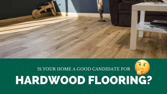 Is Your Home a Good Candidate for Hardwood Flooring?