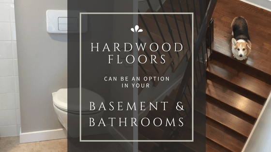 Are Hardwood Floors a Viable Option for Basements and Bathrooms?