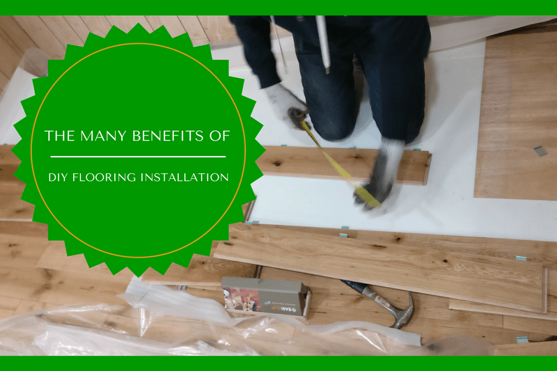 The Many Benefits of a DIY Flooring Installation