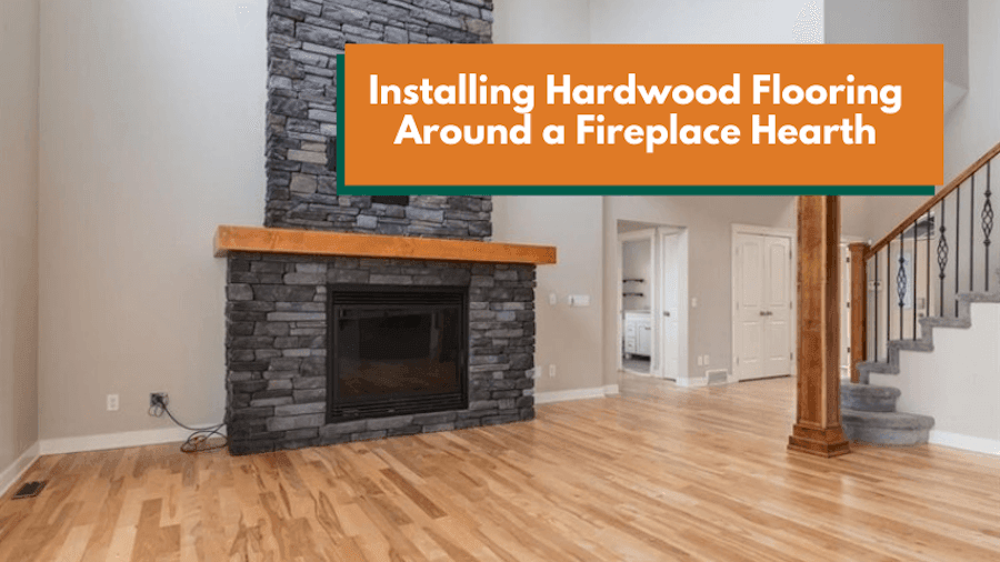 Installing Hardwood Flooring Around a Fireplace Hearth