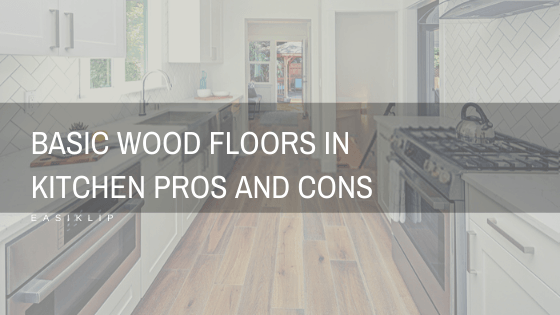 Basic Wood Floors in Kitchen Pros and Cons