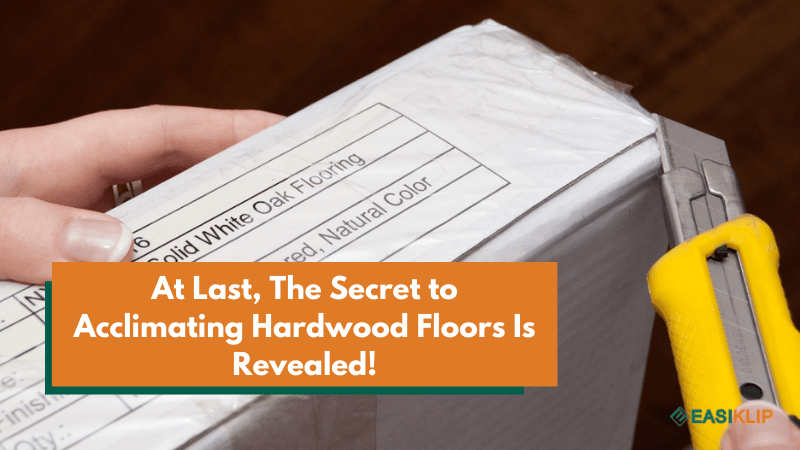 At Last, The Secret to Acclimating Hardwood Floors Is Revealed!
