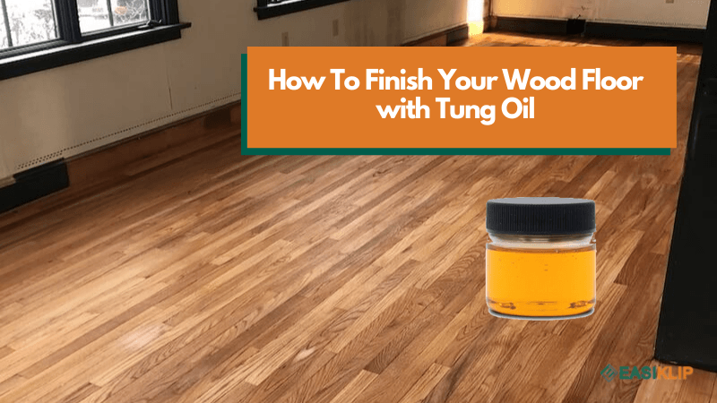 How To Finish Your Wood Floor with Tung Oil