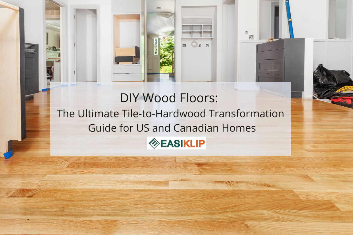 DIY Wood Floors: The Ultimate Tile-to-Hardwood Transformation Guide for US and Canadian Homes